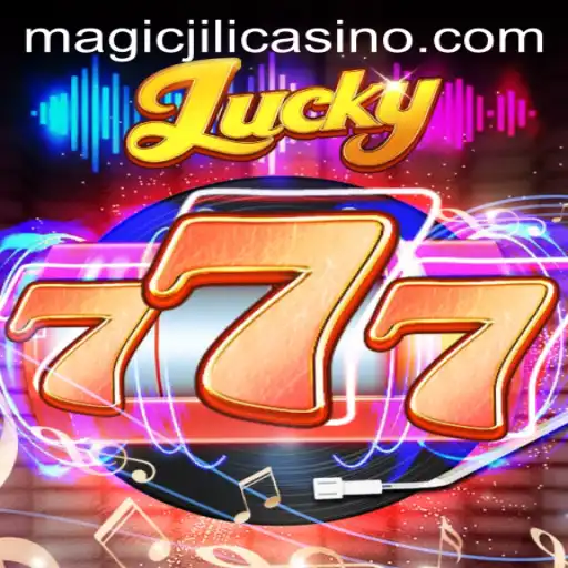 Exploring Lucky777 at MAGICJILI Casino: A Complete Guide