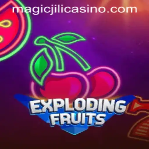 ExplodingFruits: An Exciting Adventure in the World of MAGICJILI Casino
