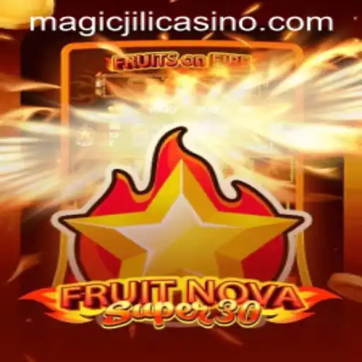 Exploring the Exciting World of FruitrNovaSupe30 in MAGICJILI Casino