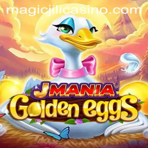 JManiaGoldenEggs: Unveiling the MAGICJILI Casino's Latest Adventure