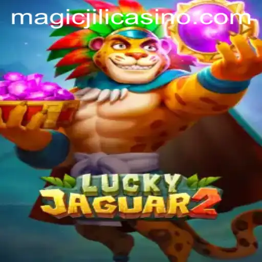 Exploring the Thrills of Luckyjaguar2 at MAGICJILI Casino
