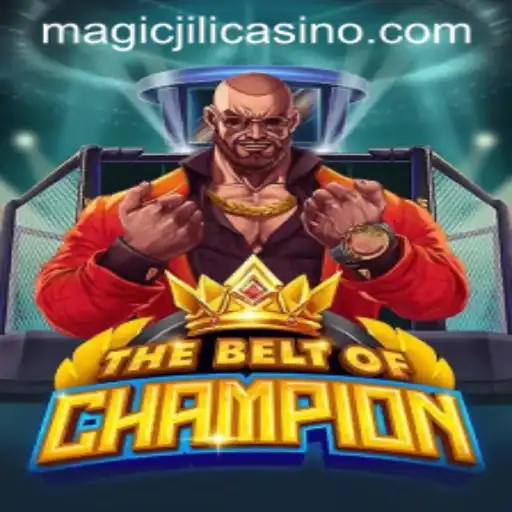 TheBeltOfChampion: An Exciting Adventure at MAGICJILI Casino